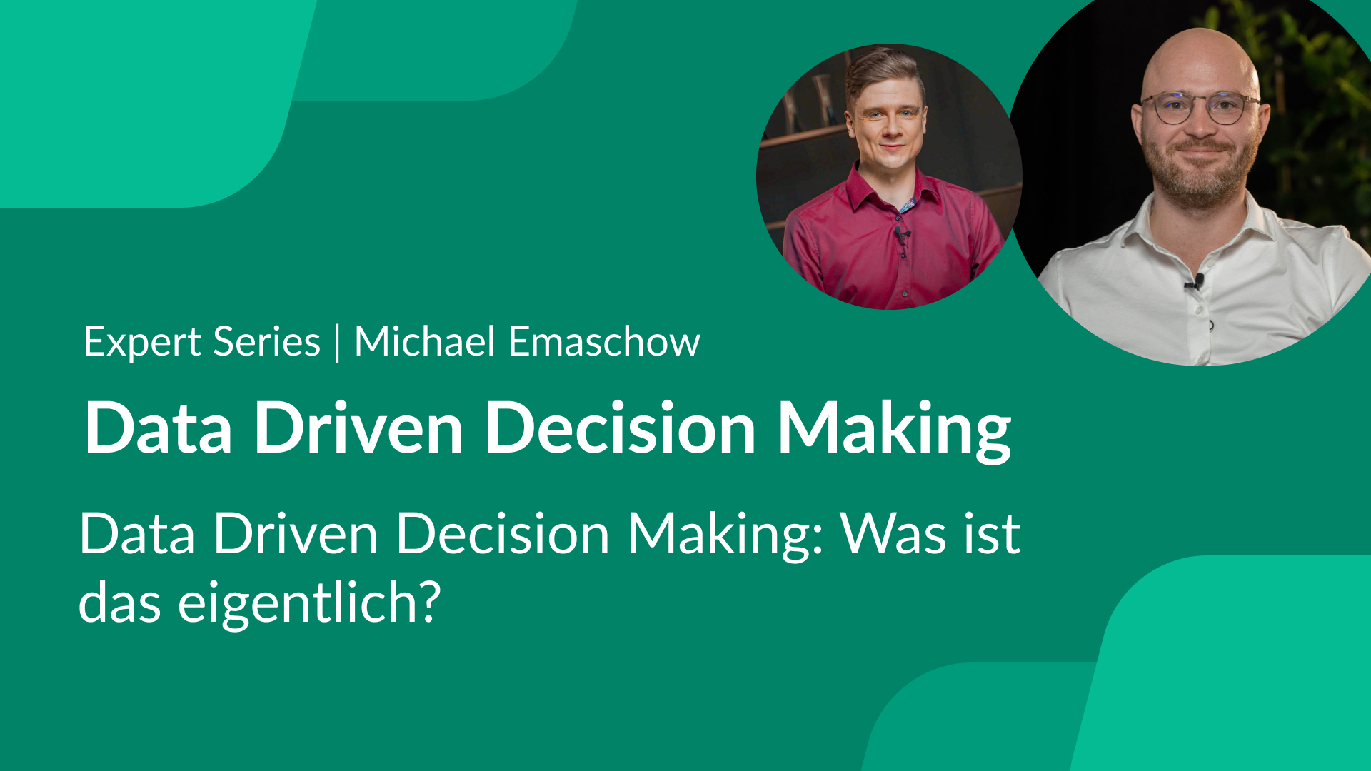 Data Driven Decision Making | Teil 1 – mit Michael Emaschow